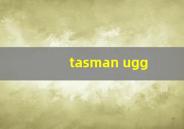 tasman ugg